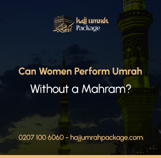 Can Women Perform Umrah Without a Mahram?