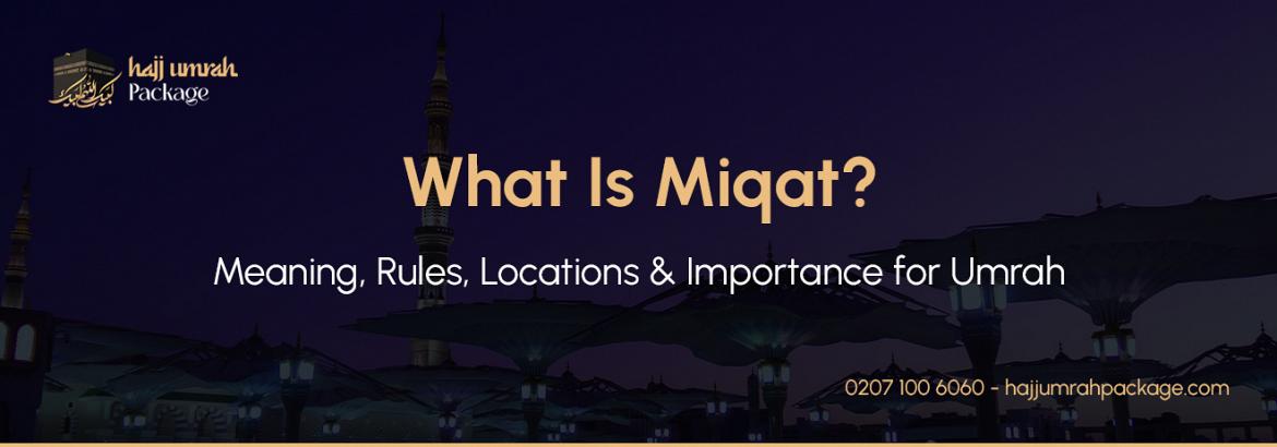 What Is Miqat? Meaning, Rules, Locations & Importance for Umrah